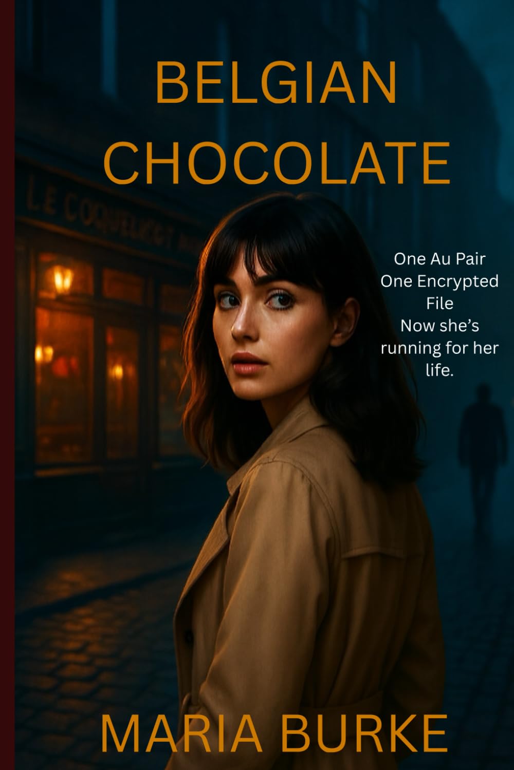 Belgian Chocolate: An au pair in a new city sees something she shouldn’t. Now she doesn’t know who to trust—or if she’ll survive.