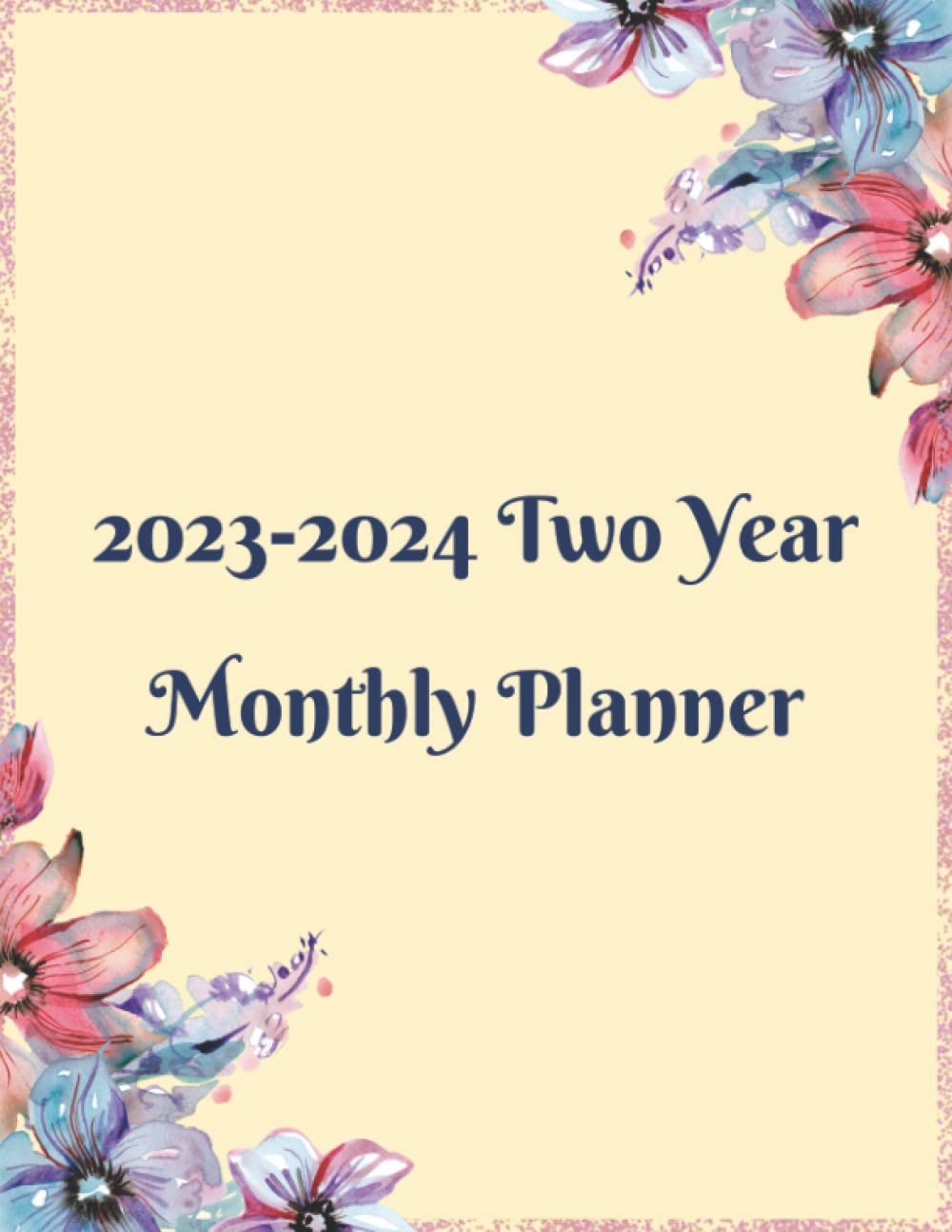 2023-2024 Two Year Monthly Planner: 24 Months Yearly Planner Monthly January 2023 to December 2024 | 2 Year Calendar 2023-2024 Monthly Planner | Two ... | Gift Planner 2023.