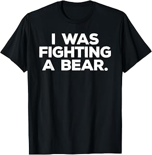 Funny Injury Get Well Gift - I was fighting a bear T-Shirt