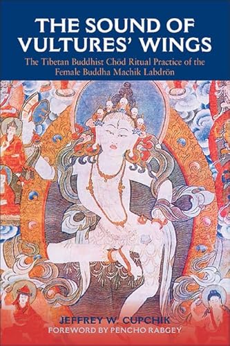 The Sound of Vultures' Wings: The Tibetan Buddhist Chöd Ritual Practice of the Female Buddha Machik Labdrön - -54%