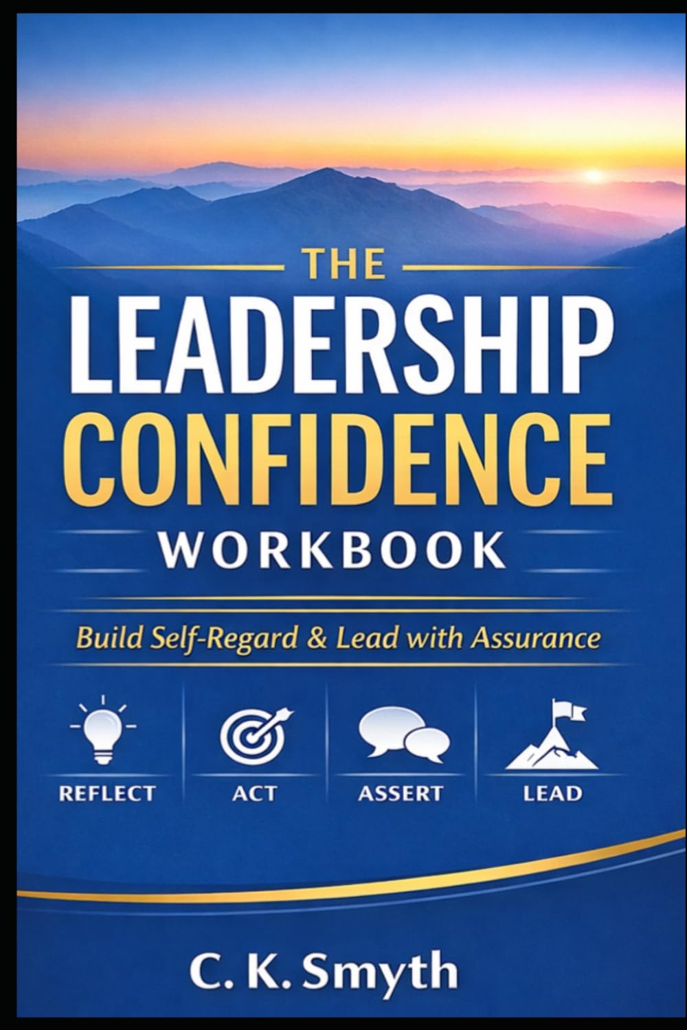 The Leadership Confidence Workbook: Build Self Regard & Lead with Assurance