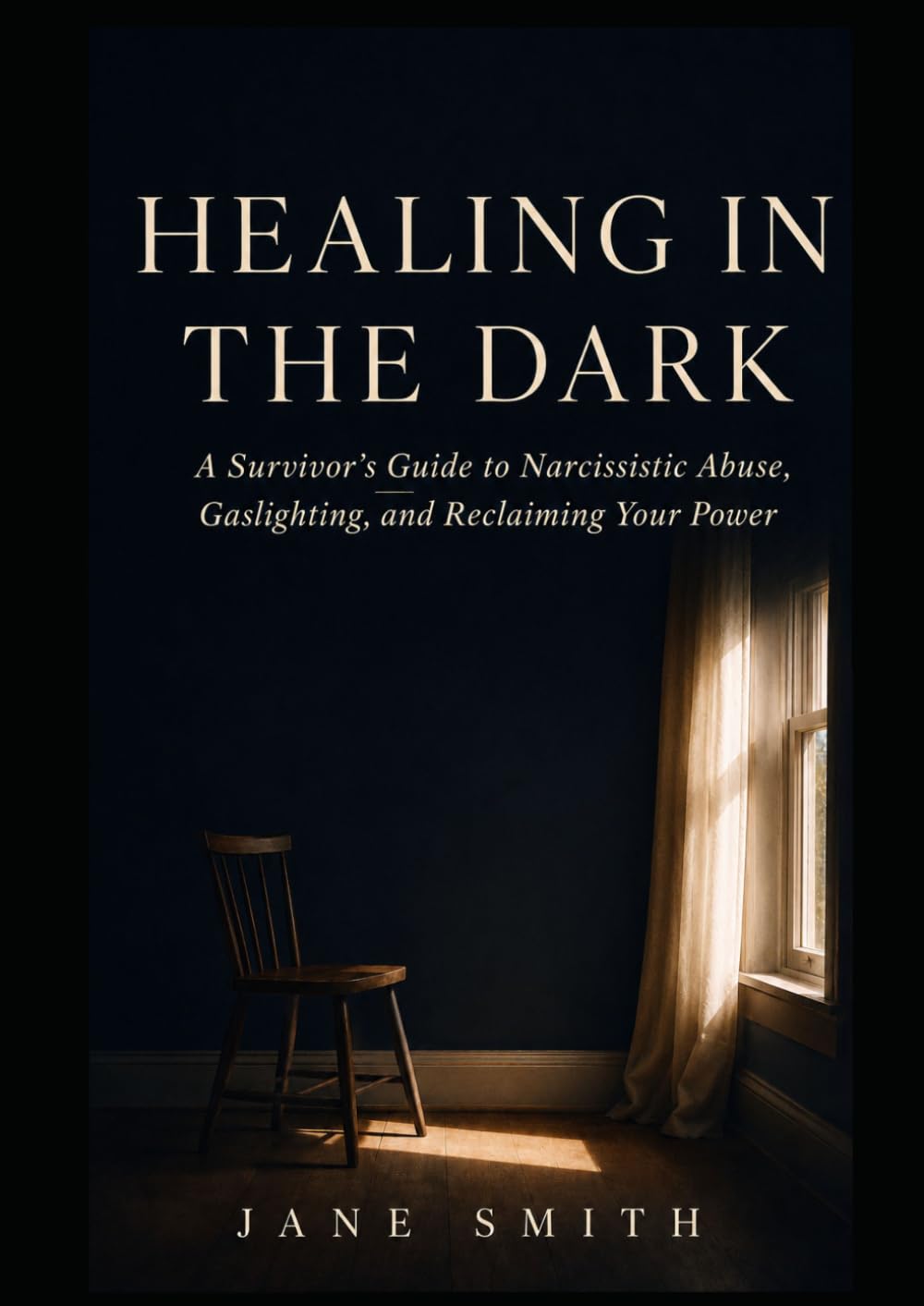 Healing in the Dark: A Survivor's Guide to Narcissistic Abuse, Gaslighting, and Reclaiming Your Power
