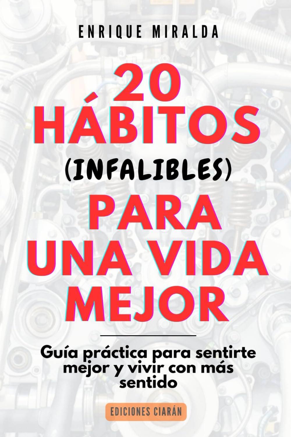 20 hábitos (infalibles) para una vida mejor: Guía práctica para construir una vida más plena y feliz desde lo cotidiano (Sabiduría para todos)