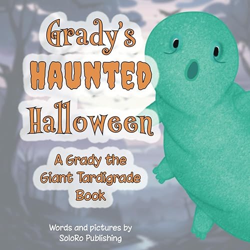 Grady's Haunted Halloween: A Grady the Giant Tardigrade Book