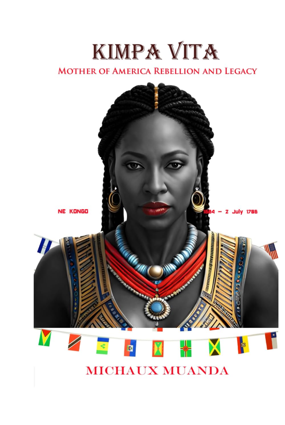 Kimpa Vita: Mother of America Rebellion and Legacy: Mother of America Rebellion and Legacy