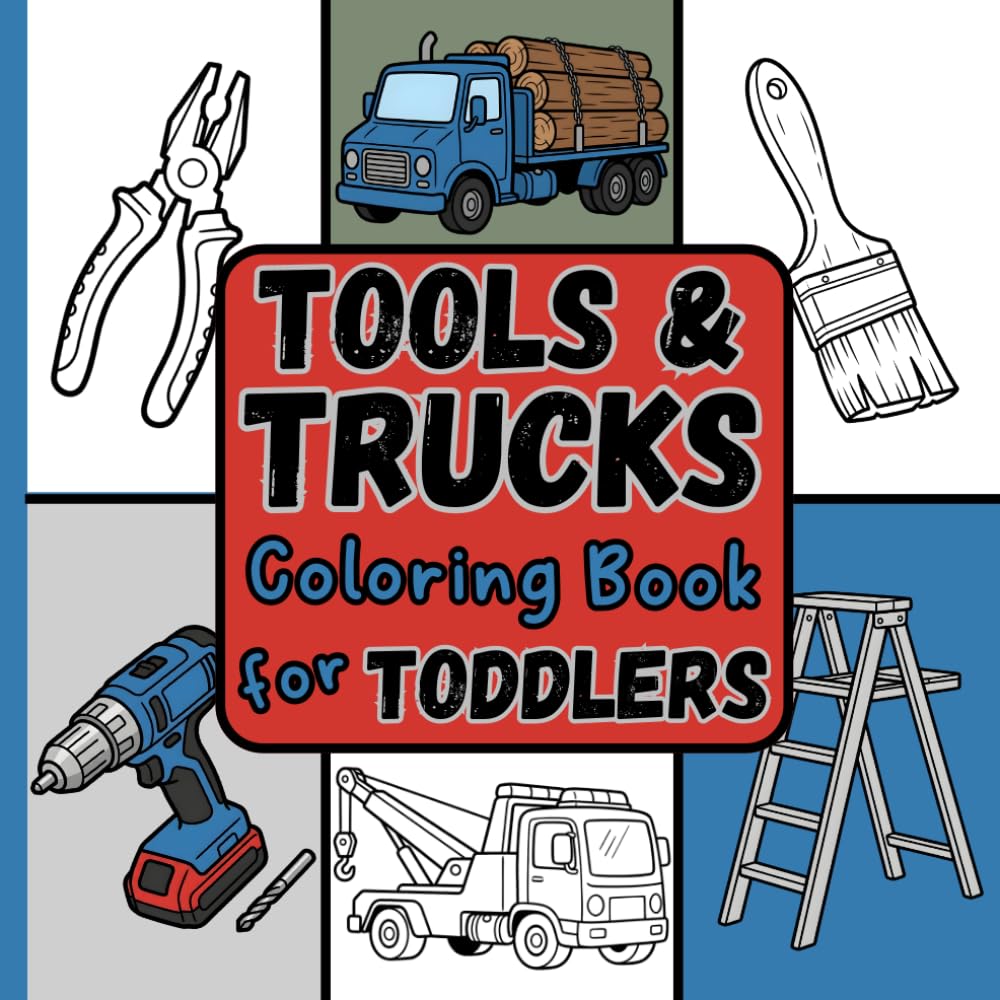 Tools & Trucks Coloring Book for Toddlers: Big & Simple Designs to Color and Learn First Words (Coloring Books for Toddlers & Preschoolers)