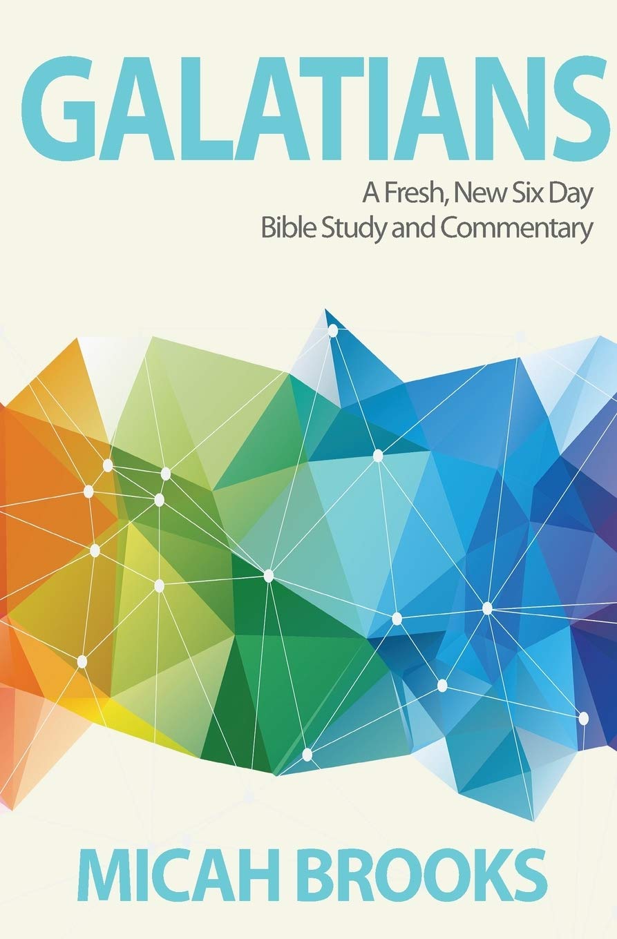Galatians: A Fresh, New Six Day Bible Study and Commentary: Volume 2 (The Everyday Bible Series)