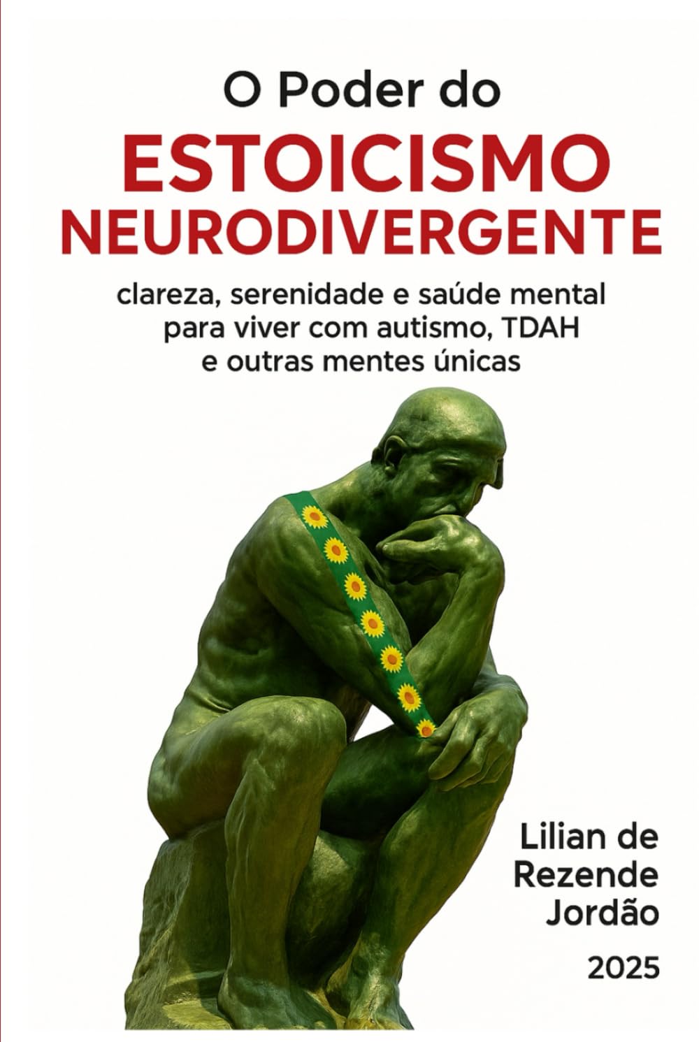 O Poder do Estoicismo Neurodivergente: Clareza, serenidade e saúde mental para viver com autismo, TDAH e outras mentes únicas