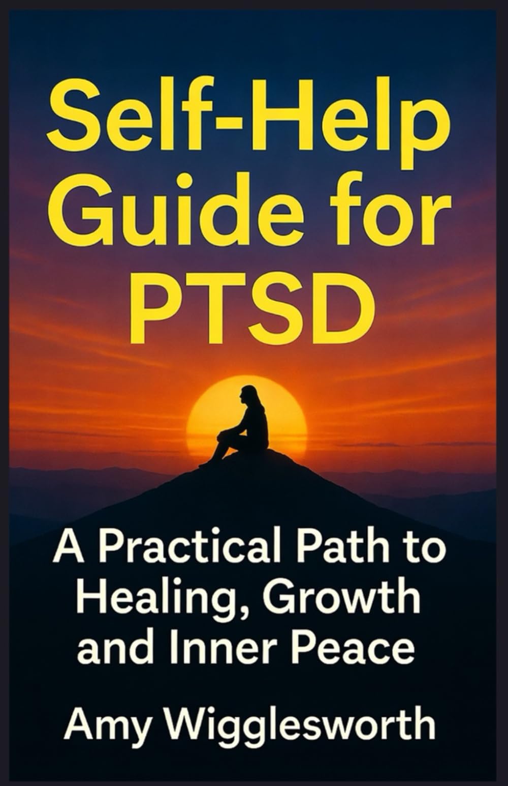 Self-Help Guide for PTSD: A Practical Path to Healing, Growth and Inner Peace