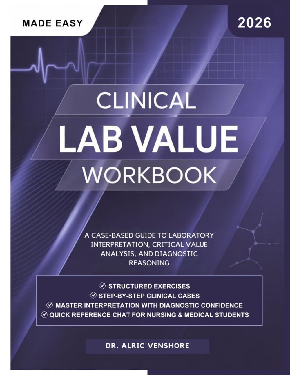 CLINICAL LAB VALUE WORKBOOK: A Case-Based Guide to Laboratory Interpretation, Critical Value Analysis, and Diagnostic Reasoning
