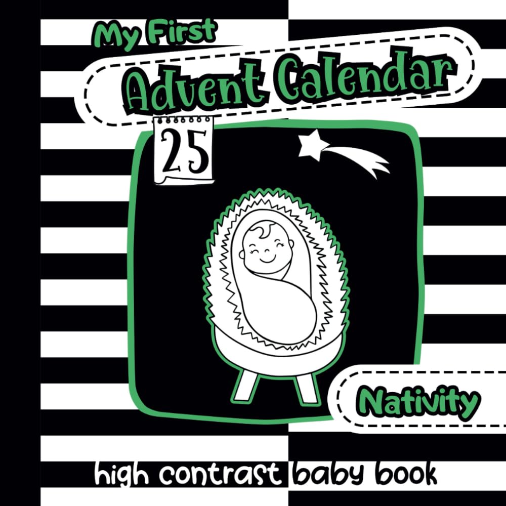 My First Advent Calendar High Contrast Baby Book: Simple Black and White Nativity Themed Images to Develop Newborns Eyesight, Infants Visual Stimulation for Boys and Girls