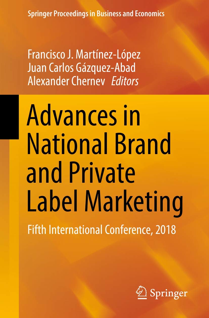 Advances in National Brand and Private Label Marketing: Fifth International Conference, 2018 (Springer Proceedings in Business and Economics)