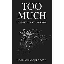 TOO MUCH Poems by a Broken Boy