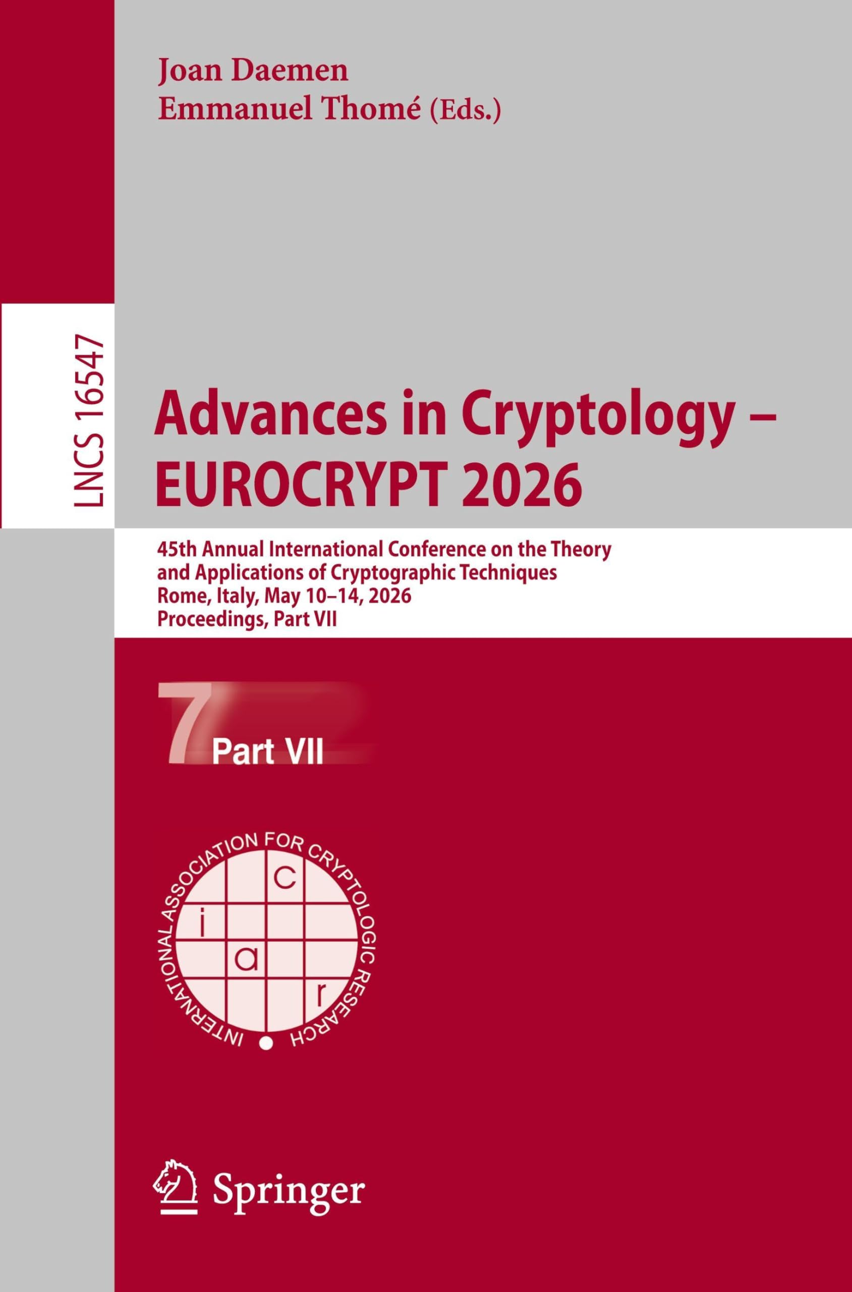 Advances in Cryptology – EUROCRYPT 2026: 45th Annual International Conference on the Theory and Applications of Cryptographic Techniques, Rome, Italy, ... (Lecture Notes in Computer Science, 16547)