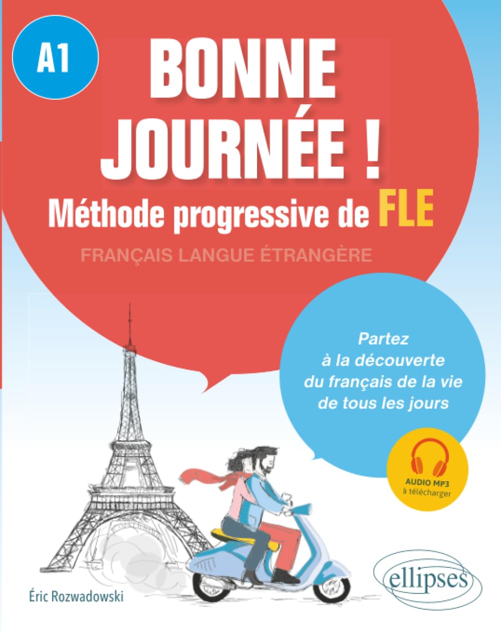 Bonne journée ! Méthode progressive FLE. A1: Méthode progressive de FLE niveau A1