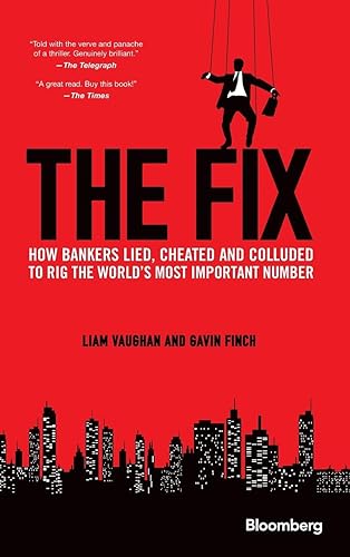 The Fix: How Bankers Lied, Cheated and Colluded to Rig the World's Most Important Number (Bloomberg)