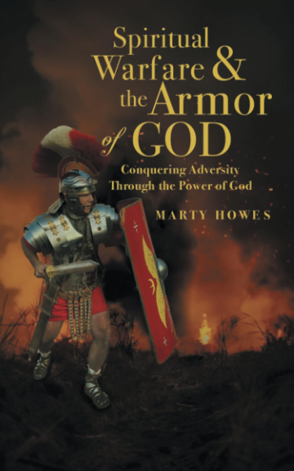 Spiritual Warfare & the Armor of God: Conquering Adversity Through the Power of God