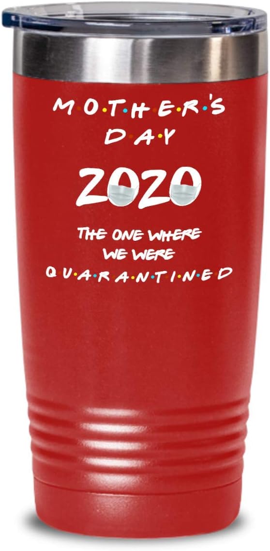 Funny Mother's Day 2020 Mug Tumbler for Mom Friends TV Show Inspired Tea Cup Pandemic Home Quarantine Joke Gifts for Her