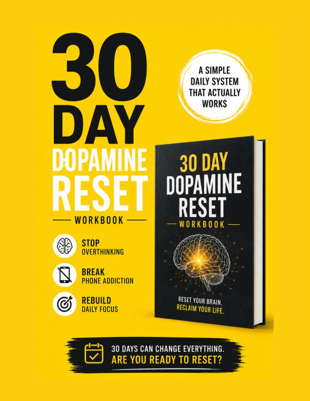 30-Day Dopamine Reset Workbook: Stop Overthinking, Break Phone Addiction & Rebuild Focus with a Simple Daily System (Includes Habit Tracker, Daily Score & Life Reset Plan)