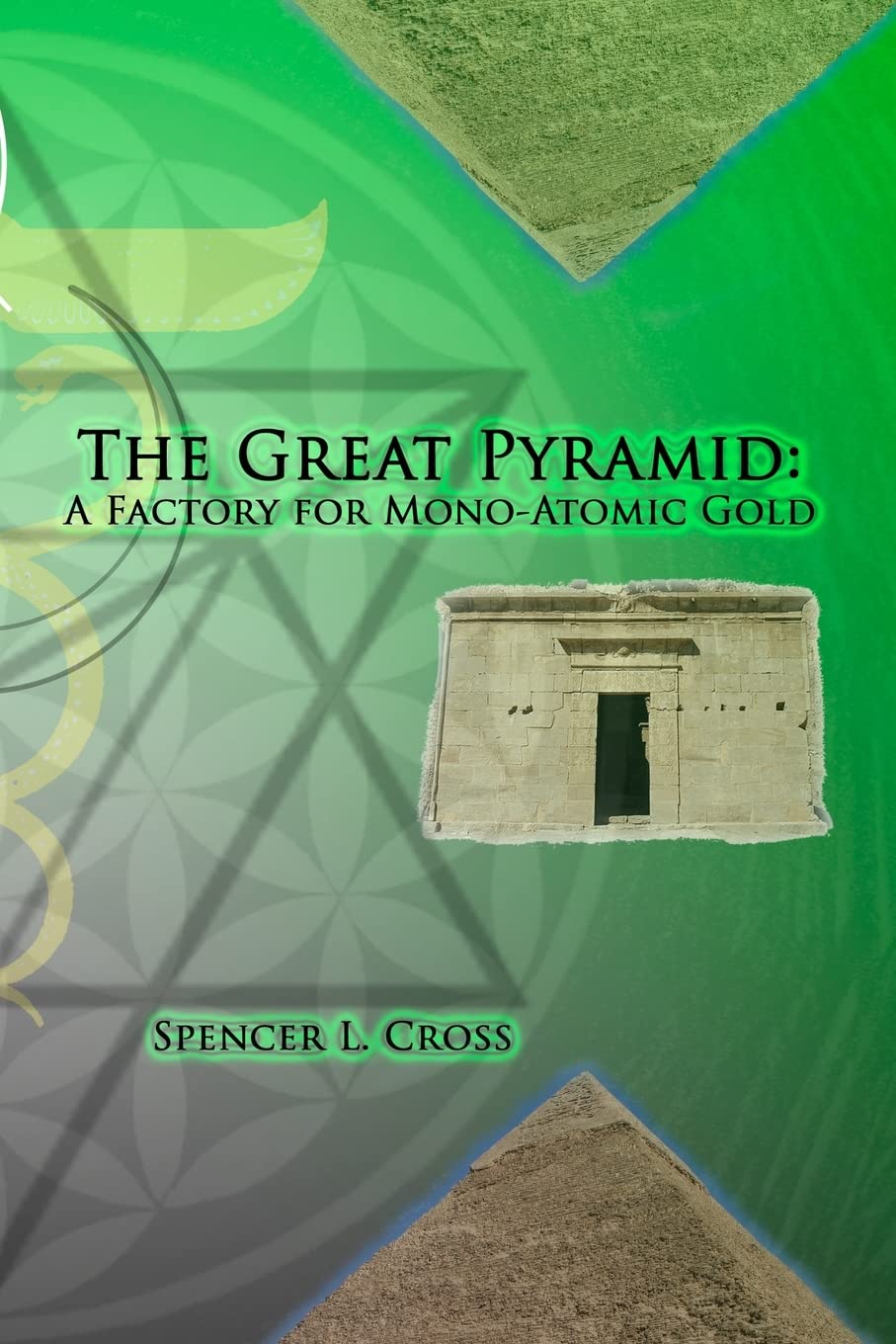 The Great Pyramid A Factory for MonoAtomic Gold by Spencer L Cross PAPERBACK