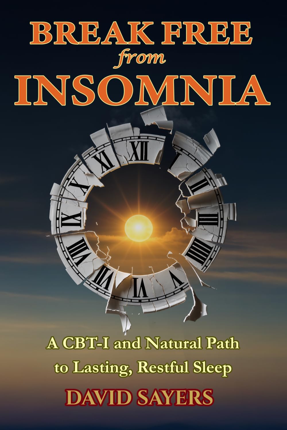 Break Free From Insomnia: A CBT-I and Natural Path to Lasting, Restful Sleep