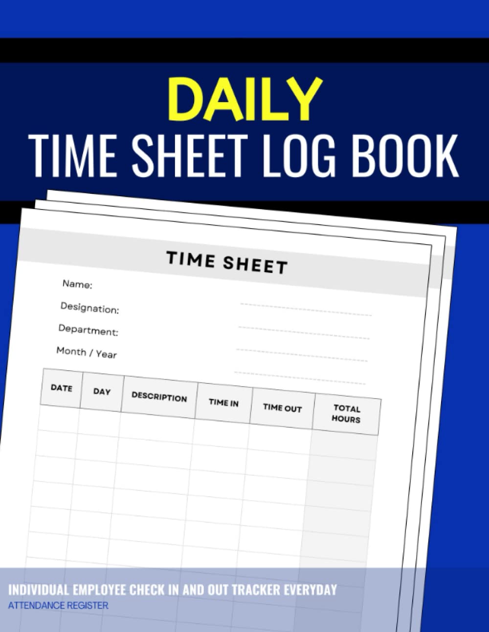 Daily Time Sheet Log Book : Individual Employee Check in and Out Tracker Everyday | Attendance Register: Simple Blue Design