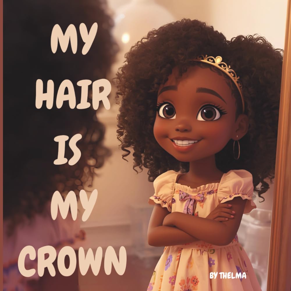 MY HAIR IS MY CROWN: MY CROWN