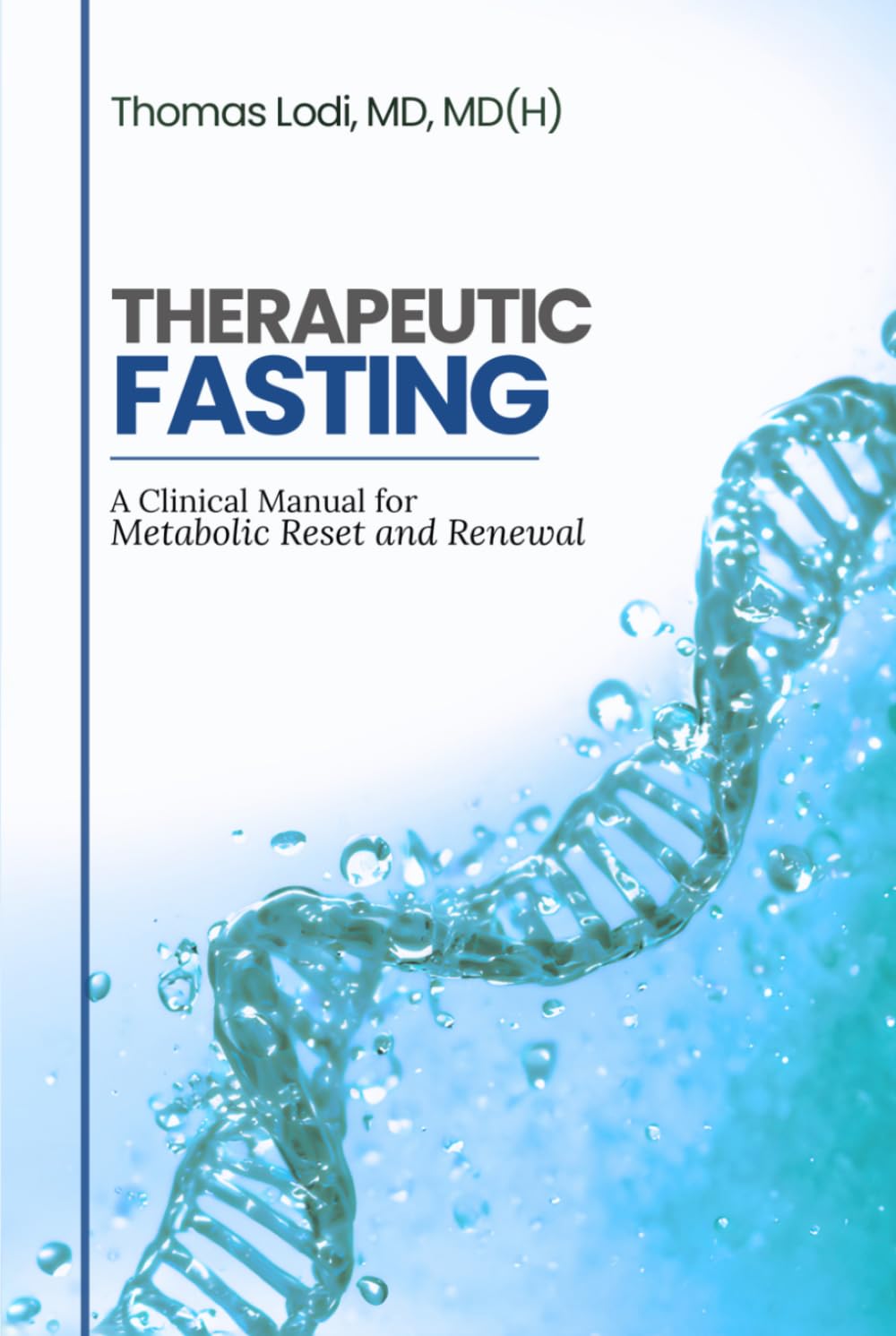 Therapeutic Fasting: A Clinical Manual for Metabolic Reset and Renewal