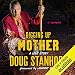 Digging Up Mother: A Love Story