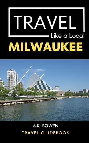 Travel Like a Local Milwaukee Milwaukee Wisconsin Travel Guidebook