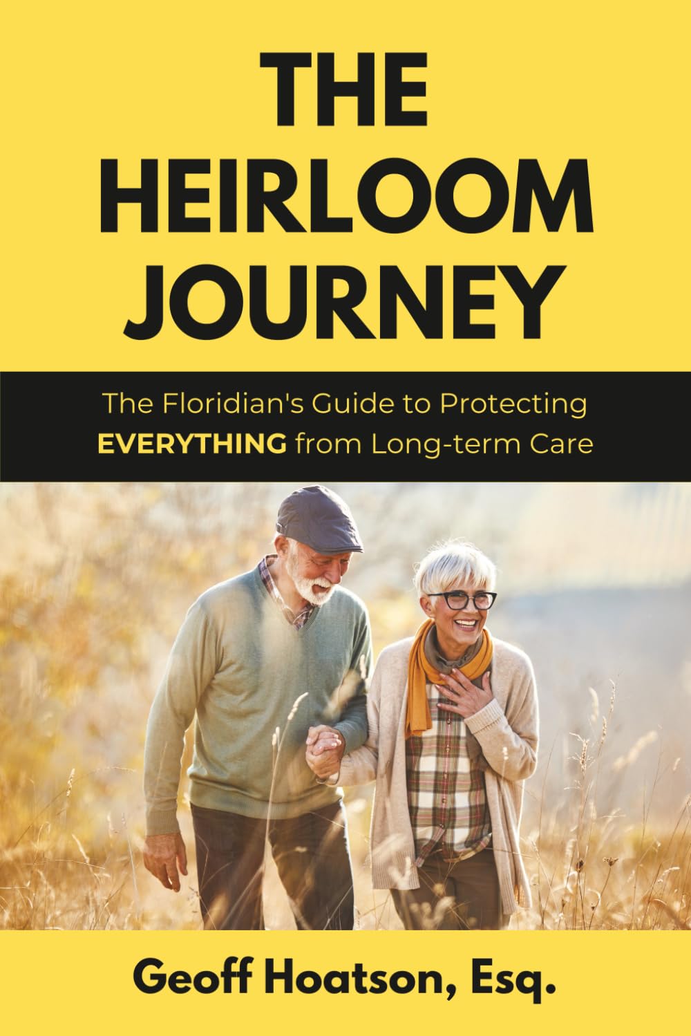 The Heirloom Journey: The Floridian’s Guide to Protecting EVERYTHING from Long-Term Care