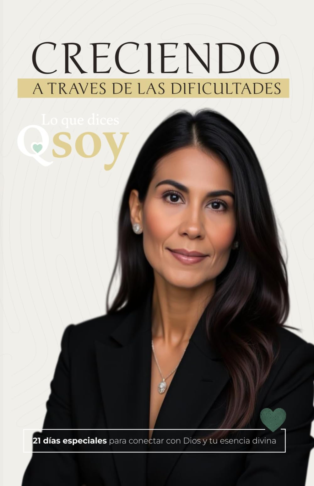 CRECIENDO A TRAVES DE LAS DIFICULTADES: 21 Dias especiales para conectar con Dios y tu esencia divina. (Spanish Edition)