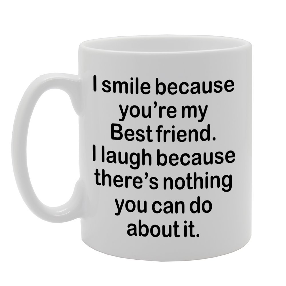 Coralgraph Inc Men's White Mg1308 I Smile Because You're My Friend, I Laugh Because There Is Nothing You Can Do About It Novelty Gift Printed Tea Coffee Ceramic Mug