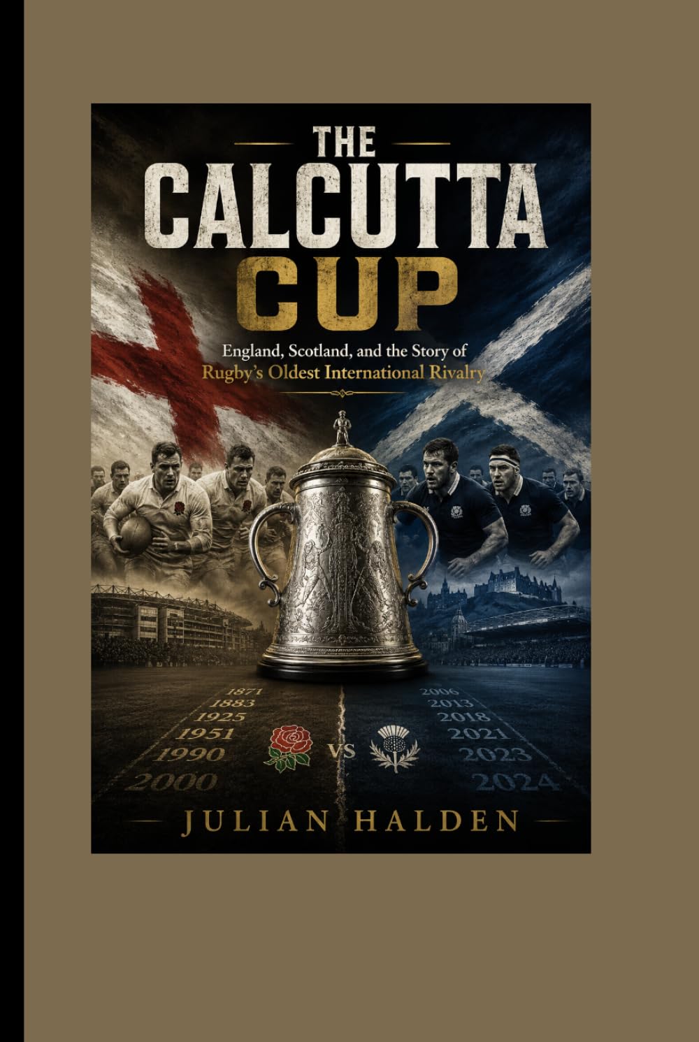 THE CALCUTTA CUP: England, Scotland, and the Story of Rugby’s Oldest International Rivalry