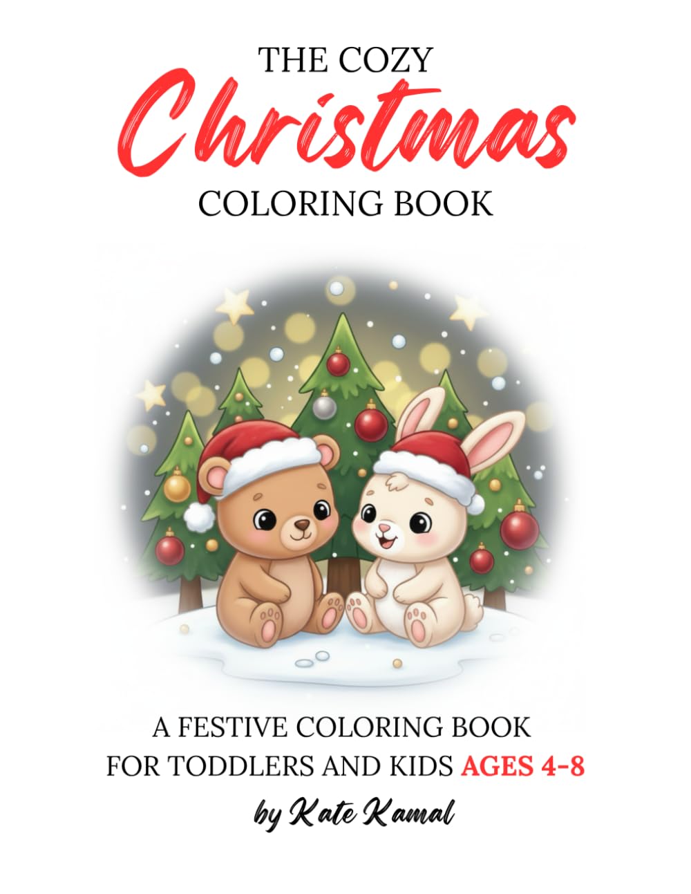 THE COZY CHRISTMAS COLORING BOOK: A FESTIVE COLORING BOOK FOR TODDLERS AND KIDS AGES 4-8