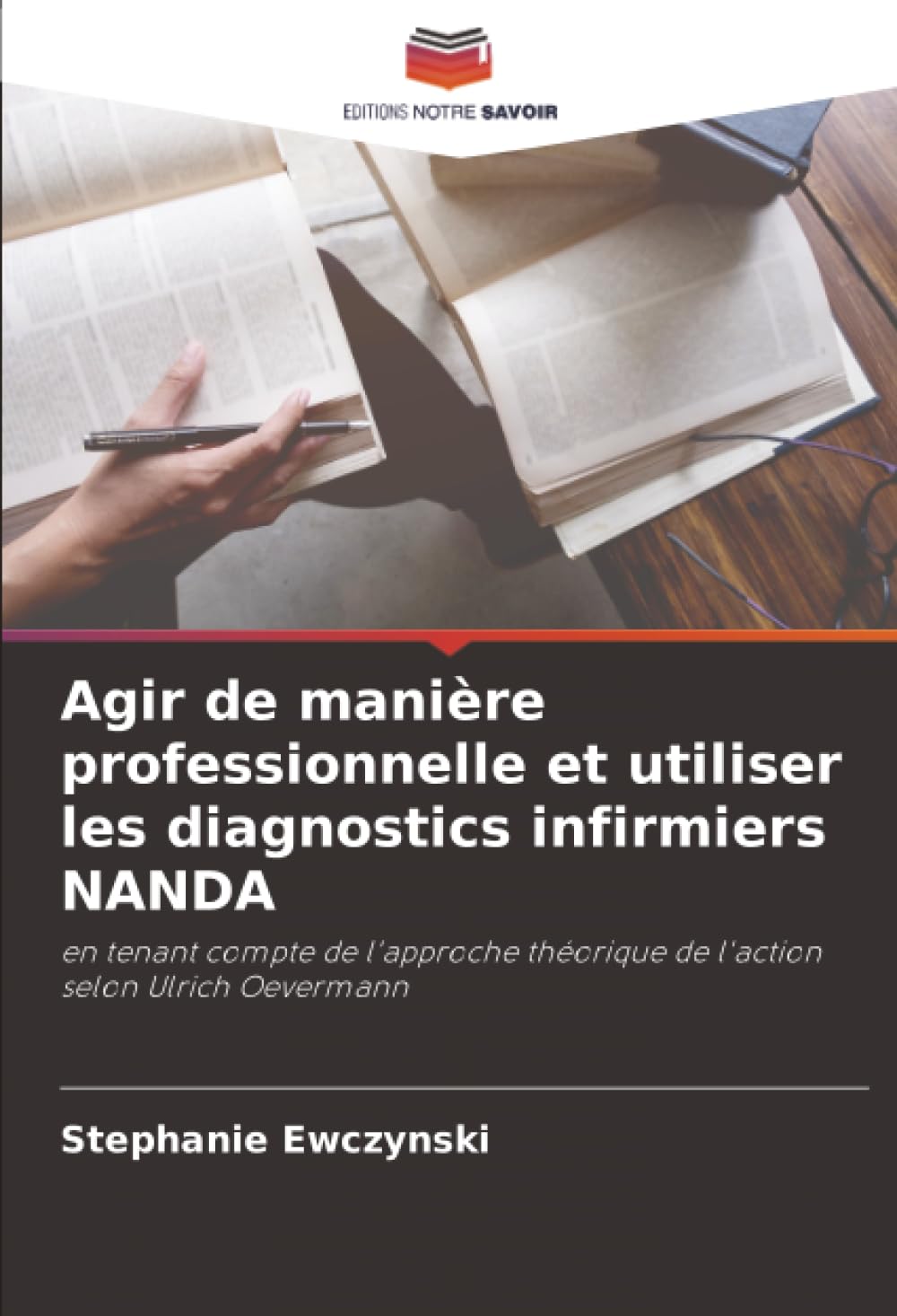 Agir de manière professionnelle et utiliser les diagnostics infirmiers NANDA: en tenant compte de l'approche théorique de l'action selon Ulrich Oevermann