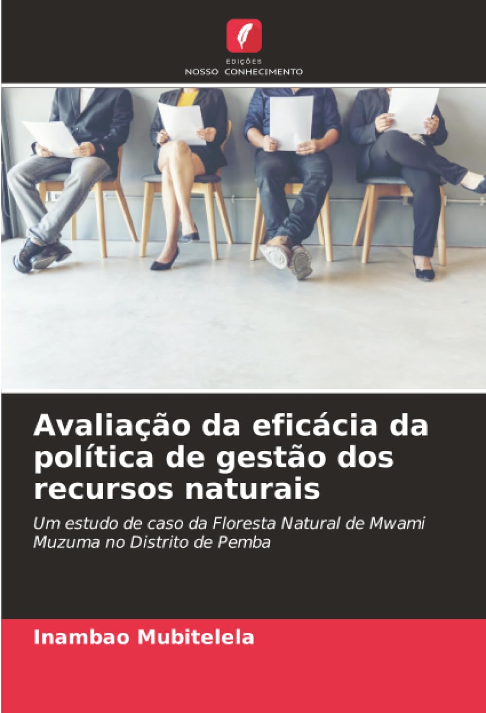 Avaliação da eficácia da política de gestão dos recursos naturais: Um estudo de caso da Floresta Natural de Mwami Muzuma no Distrito de Pemba