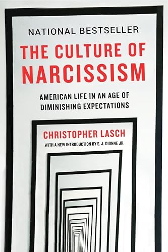 The Culture of Narcissism: American Life in An Age of Diminishing Expectations