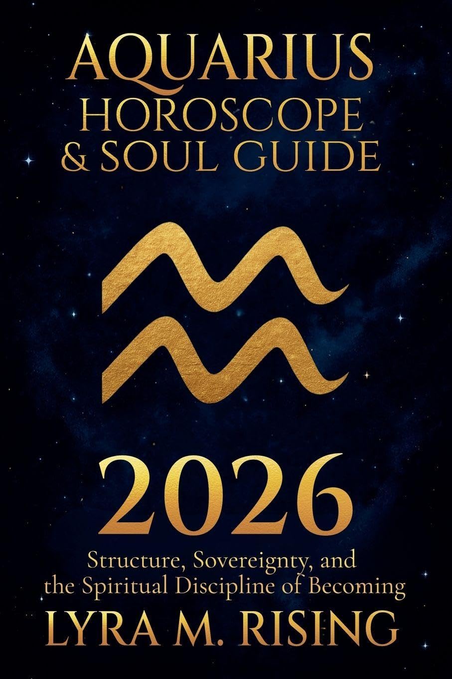 Aquarius Horoscope & Soul Guide 2026: Visionary Freedom, Collective Evolution, and the Courage to Be Yourself: 11 (Zodiac Horoscope & Soul Guide 2026)