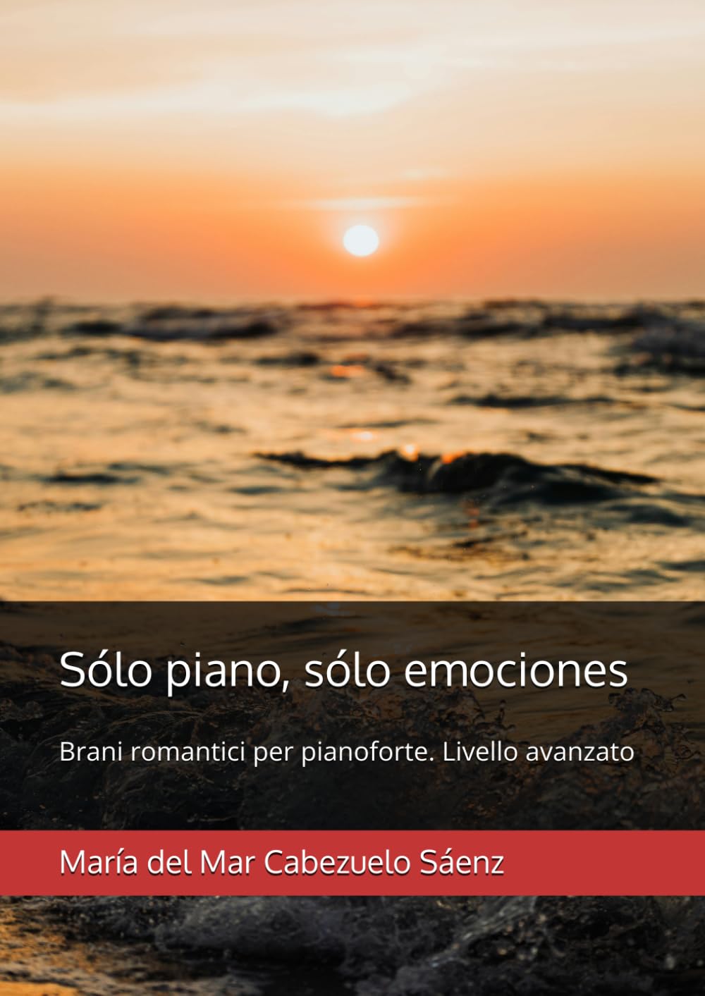Sólo piano, sólo emociones: Brani romantici per pianoforte. Livello avanzato