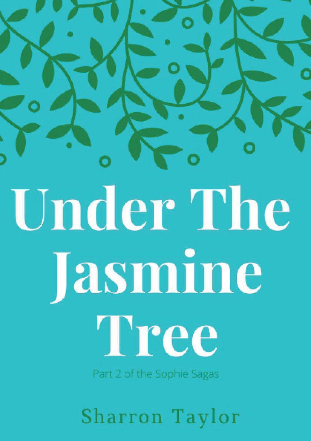Under the Jasmine Tree: Sequel to Where Rosemary Grows (Sophie Sagas)