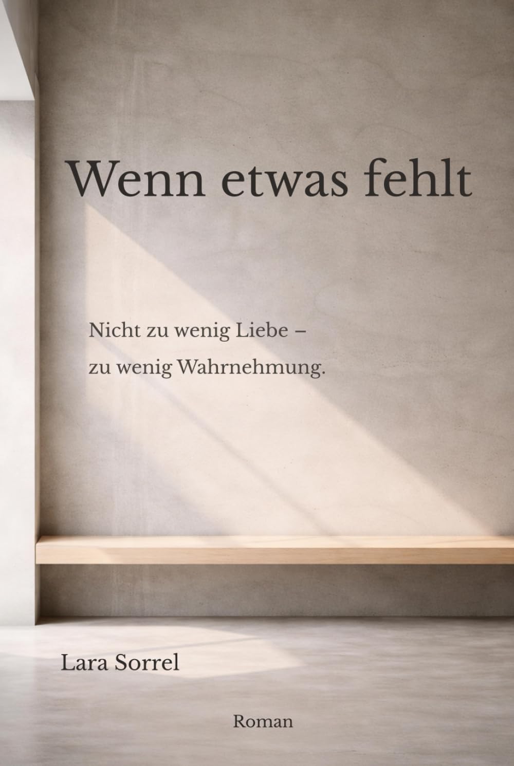 Wenn etwas fehlt: Nicht zu wenig Liebe – zu wenig Wahrnehmung.