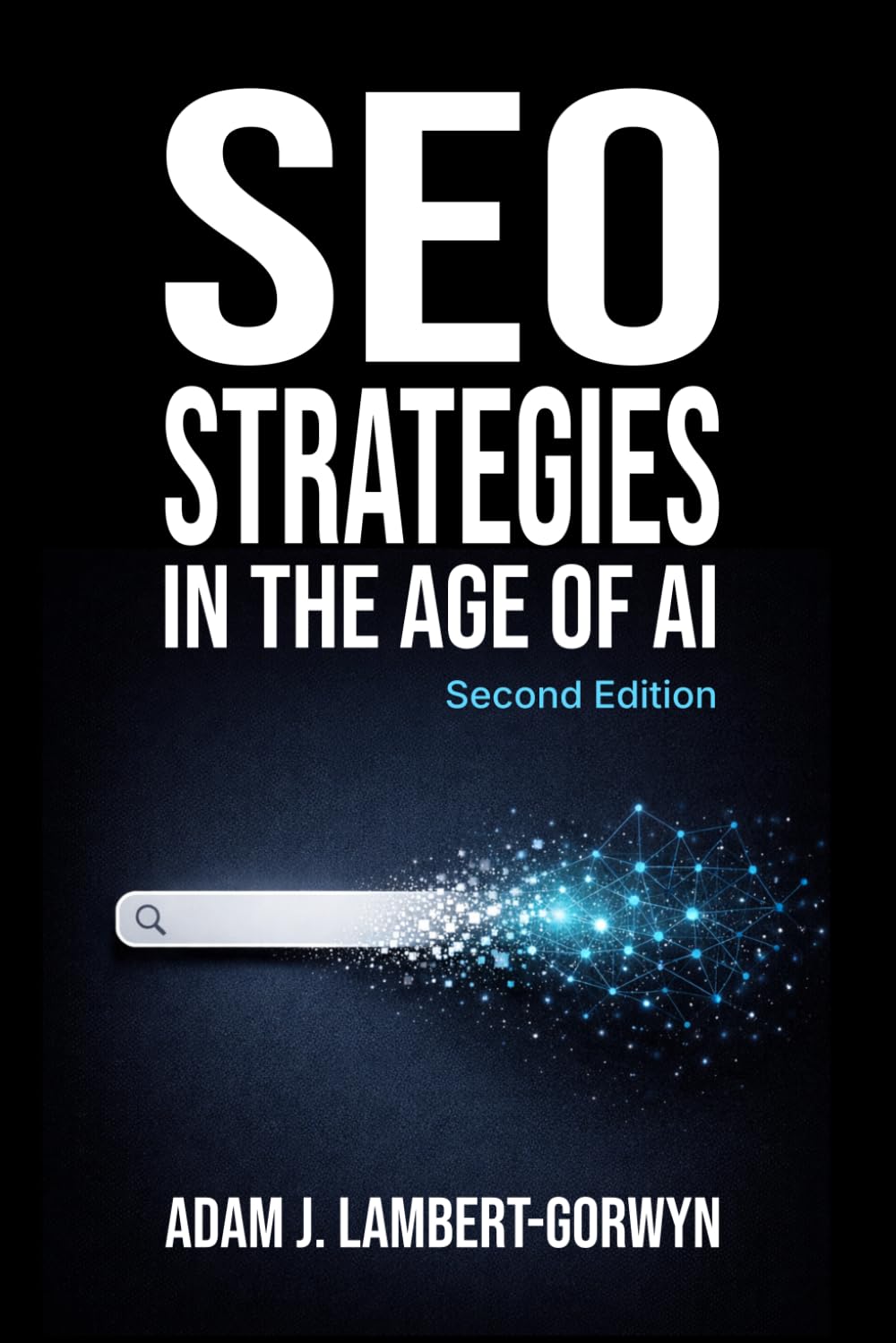 SEO Strategies in the Age of AI: Second Edition