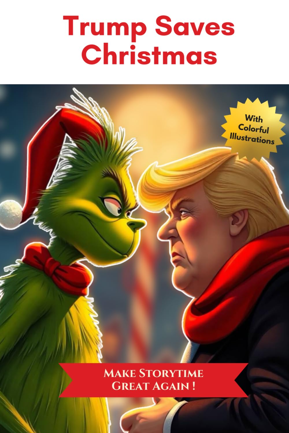 Trump Saves Christmas : A MAGA Holiday Classic!: Defeat The Woke Grinch & Restore Joy with President Trump!