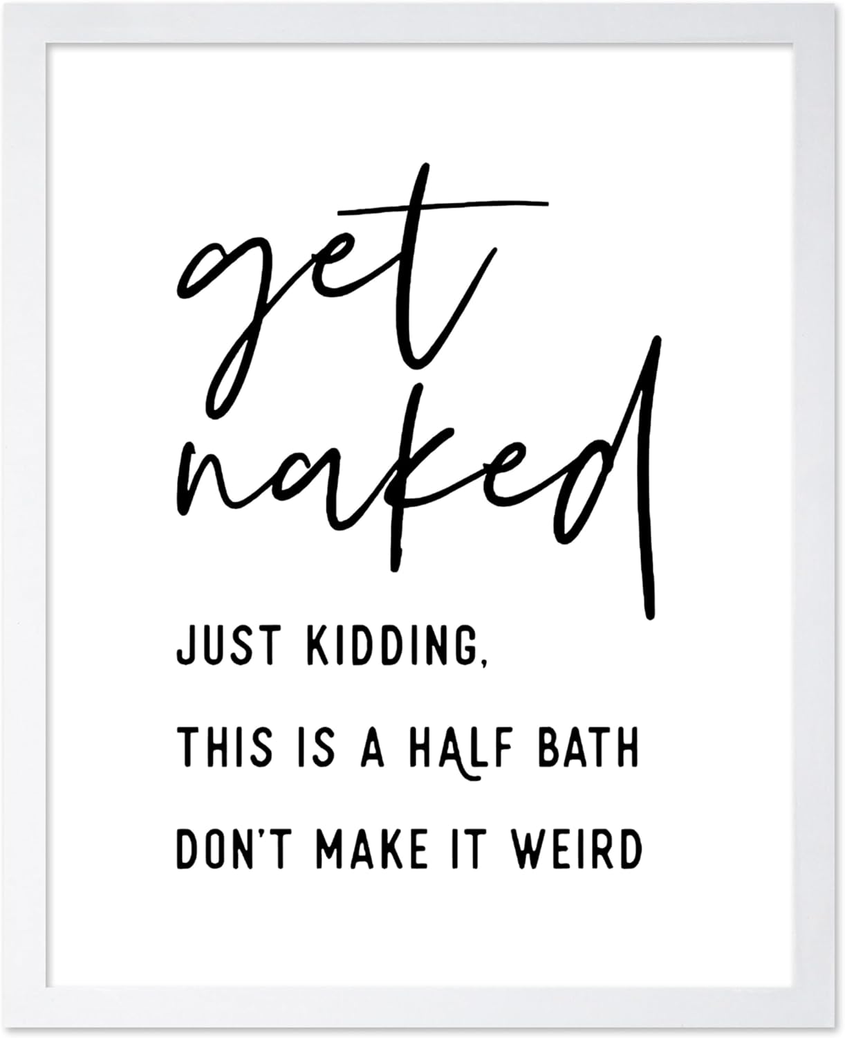 Monem Art Vintage Typography Poster - Retro Funny Print - Get Naked, Just Kidding, Joke, Humor, Minimalist - Gift for Artist, Friend - Wall Decor for Bathroom, Restroom, 11x14 White Framed
