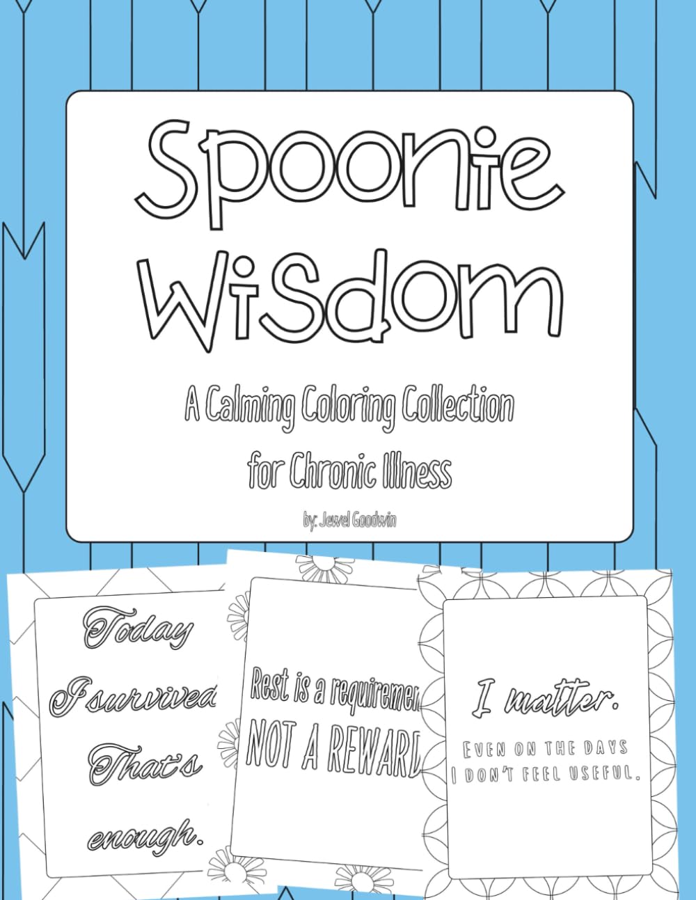Spoonie Wisdom: A Calming Coloring Collection for Chronic Illness