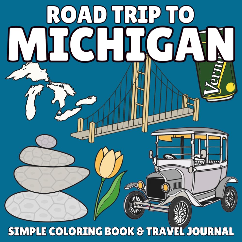 Roadtrip to Michigan: A Fun and Educational Kids’ Coloring Book with State Symbols, Landmarks, and Travel Journal