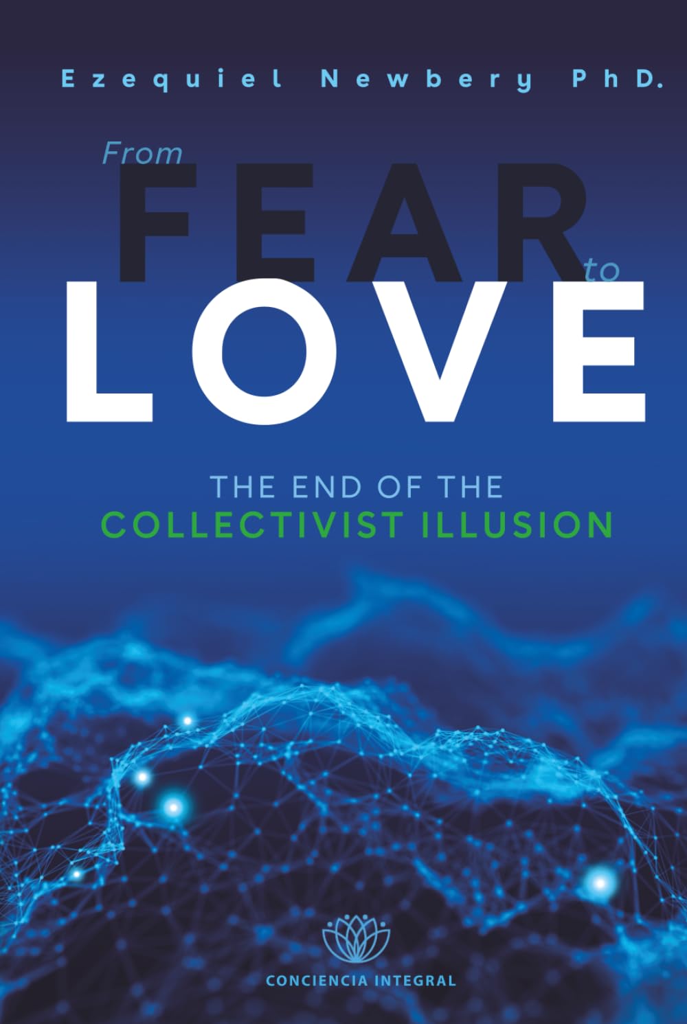 From Fear to Love: The End of the Collectivist Illusion      Hardcover – January 28, 2025