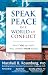 Speak Peace in a World of Conflict: What You Say Next Will Change Your World
