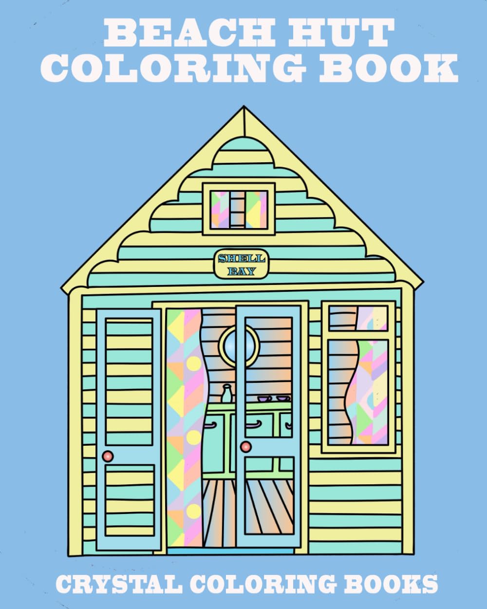 Beach Hut Coloring Book: 40 Beautiful Hand Drawn Beach Hut Coloring Pages. Single Sided Pages So You Can Cut Out And Frame. A Great Gift For Anyone That Loves The Beach Or Seaside.